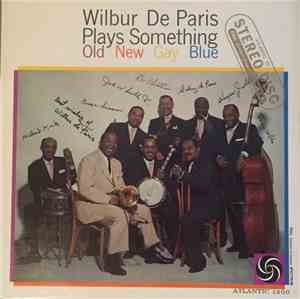Wilbur De Paris - Plays Something Old, New, Gay, Blue