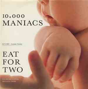 10,000 Maniacs - Eat For Two