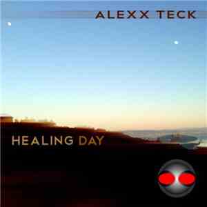 Alexx Teck - Healing Day