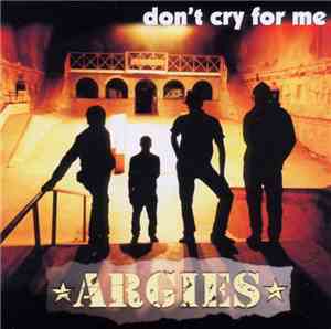 Argies - Don't Cry For Me