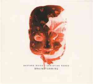 Bastard Noise / Christian Renou - Brainstorming