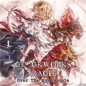 Clockworks Tracer - Over The Mythologia