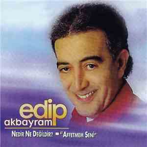 Edip Akbayram - Nedir Ne Değildir? - 
