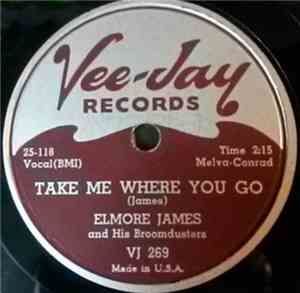 Elmore James And His Broomdusters - Cry For Me Baby / Take Me Where You Go