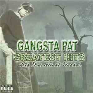 Gangsta Pat - Greatest Hits, His Deadliest Verses