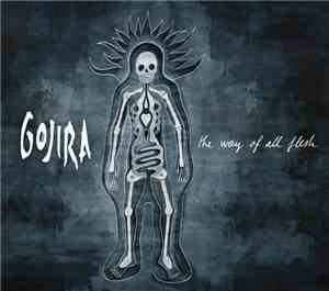 Gojira  - The Way Of All Flesh