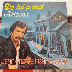 Jean-marie Francoeur - De Toi a Moi  / Arizona