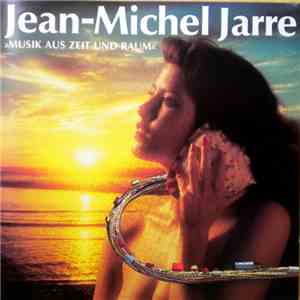 Jean-Michel Jarre - Musik Aus Zeit Und Raum