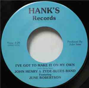 John Henry & Zyde-Blues Band Featuring June Robertson - I've Got To Make It ...