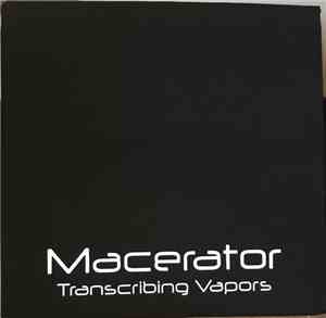 Macerator - Transcribing Vapors