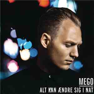 Mego  - Alt Kan Ændre Sig I Nat