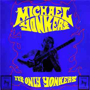 Michael Yonkers - It's Only Yonkers