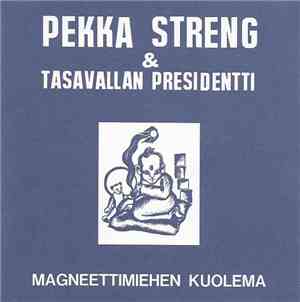 Pekka Streng & Tasavallan Presidentti - Magneettimiehen Kuolema