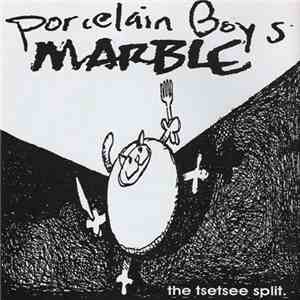 Porcelain Boys / Marble  - The Tsetsee Split