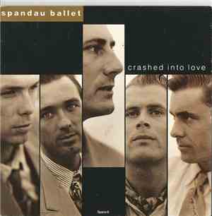 Spandau Ballet - Crashed Into Love