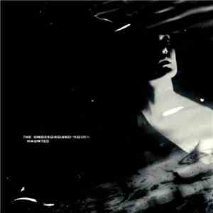 The Underground Youth - Haunted