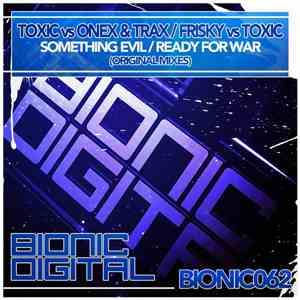 Toxic  vs Onex & Trax / Frisky  vs Toxic  - Something Evil / Ready For War