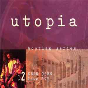 Utopia  - Bootleg Series vol.2 - KSAN 95M Live '79