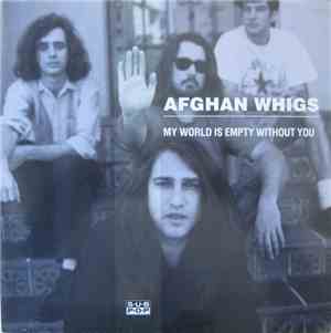 Afghan Whigs - My World Is Empty Without You