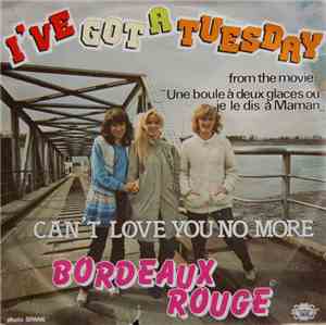 Bordeaux Rouge - I've Got A Tuesday / Can't Love You No More