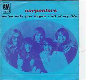 Carpenters - We've Only Just Begun / All Of My Life