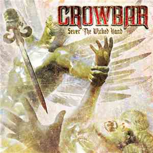 Crowbar  - Sever The Wicked Hand