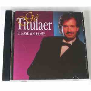 Gé Titulaer - Please Welcome