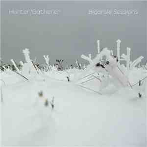 Hunter/Gatherer - Bigorski Sessions