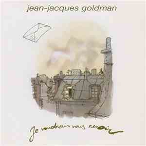 Jean-Jacques Goldman - Je Voudrais Vous Revoir