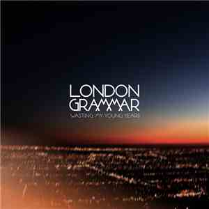 London Grammar - Wasting My Young Years  - Ep