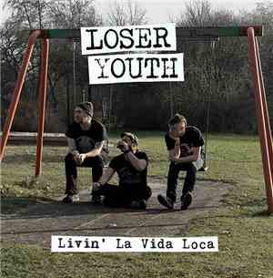 Loser Youth - Livin' La Vida Loca