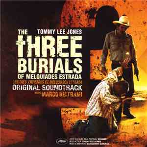 Marco Beltrami - The Three Burials of Melquiades Estrada (Original Soundtra ...