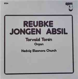 Reubke, Jongen, Absil, Torvald Torén - Reubke Jongen Absil