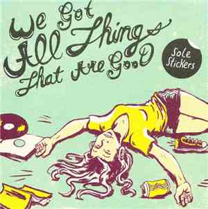 Sole Stickers - We Got All Things That Are Good