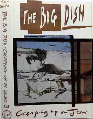 The Big Dish - Creeping Up On Jesus