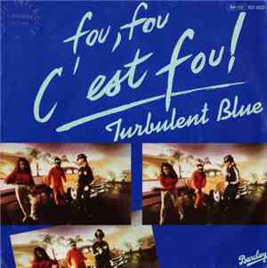 Turbulent Blue - Fou, Fou C'est Fou!