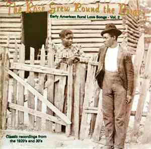 Various - The Rose Grew Round The Briar (Early American Rural Love Songs -  ...