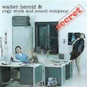Walter Herold & Orgy Work And Sound Company - Secret