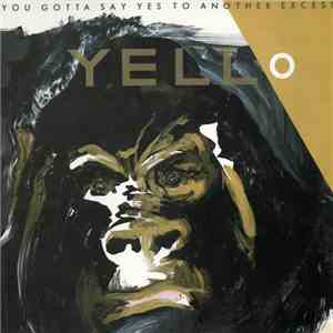Yello - You Gotta Say Yes To Another Excess