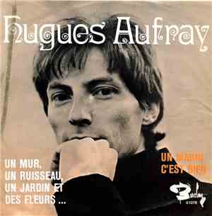 Hugues Aufray - Un Mur, Un Ruisseau, Un Jardin Et Des Fleurs / Un Marin C'E ...