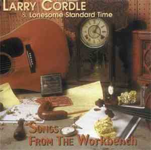Larry Cordle & Lonesome Standard Time - Songs From the Workbench