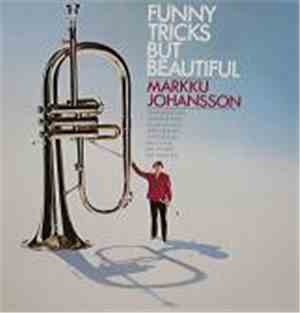 Markku Johansson - Funny Tricks But Beautiful