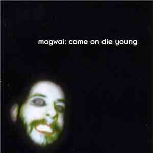 Mogwai - Come On Die Young