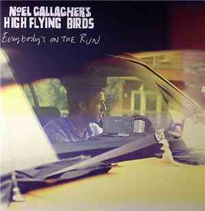 Noel Gallagher's High Flying Birds - Everybody's On The Run