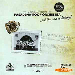 Pasadena Roof Orchestra - Anniversary Release - … And The Rest Is History!