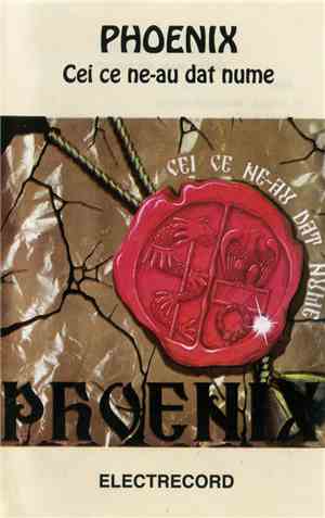 Phoenix  - Cei Ce Ne-au Dat Nume