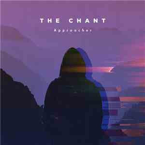 The Chant  - Approacher
