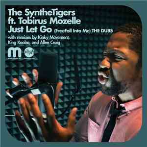 The SyntheTigers Feat. Tobirus Mozelle - Just Let Go (Free Fall Into Me) (T ...