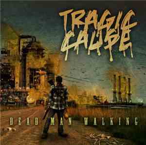 Tragic Cause - Dead Man Walking