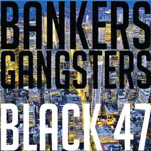 Black 47 - Bankers & Gangsters